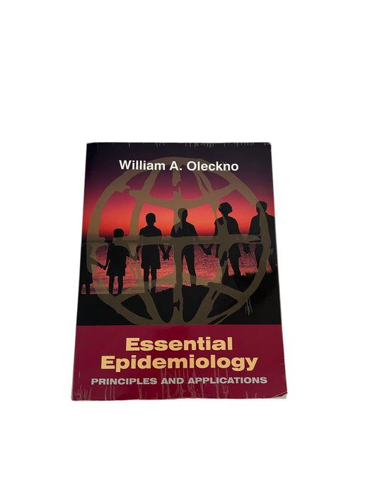 Essential Epidemiology: Principles and Applications textbook by William A. Oleckno.