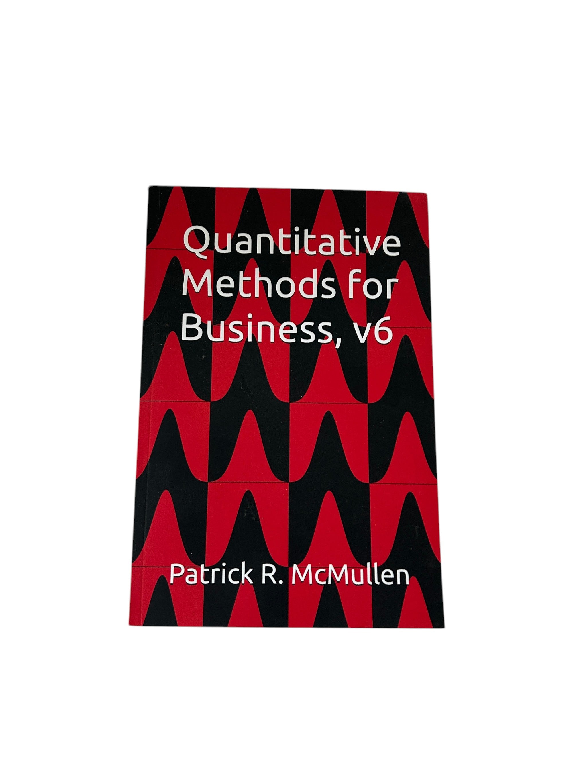 Patrick's Method Quantitative Methods for Business textbook, version 6, by Patrick R. M ...