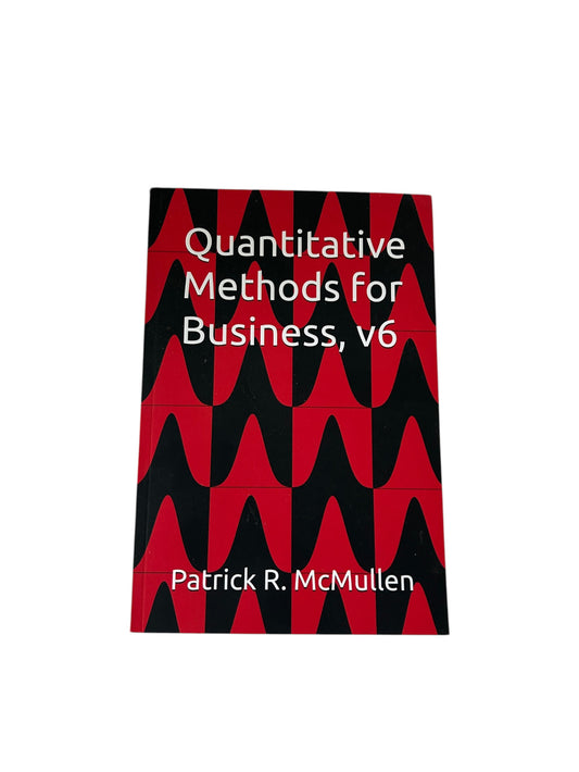 Quantitative Methods for Business textbook, version 6, by Patrick R. McMullen.